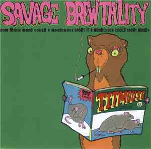 Savage Brewtality - How Much Wood Could A Woodchuck Sport If A Woodchuck Could Sport Wood?