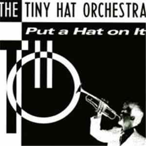 The Tiny Hat Orchestra - Put A Hat On It