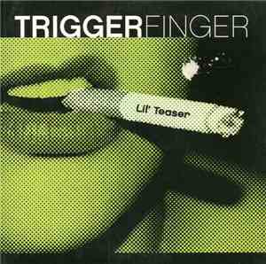 Triggerfinger - Lil' Teaser