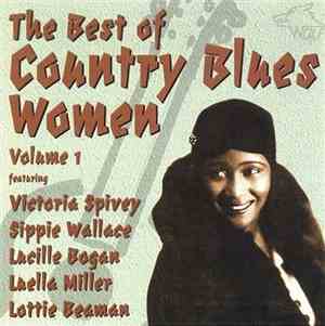 Victoria Spivey, Sippie Wallace, Lucille Bogan, Luella Miller, Lottie (Beaman) Kimbrough - The Best Of Country Blues Women Volume 1
