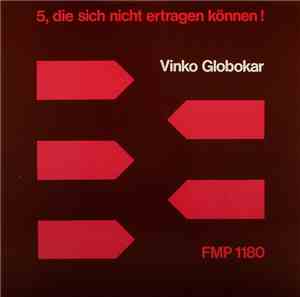 Vinko Globokar - 5, Die Sich Nicht Ertragen Können!