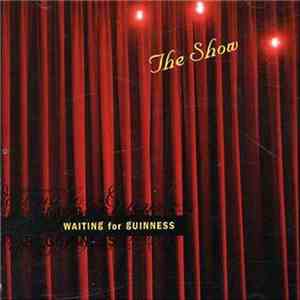 Waiting For Guinness - The Show