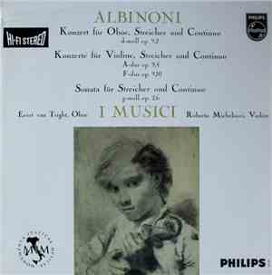 Albinoni - I Musici - Konzert Für Oboe, Streicher Und Continuo D-Moll Op. 9,2; Konzerte Für Violine, Streicher Und Continuo A-Dur Op. 9,4; E-Dur Op. 9,10; Sonata Für Streicher Und Continuo G-Moll Op. 2,6
