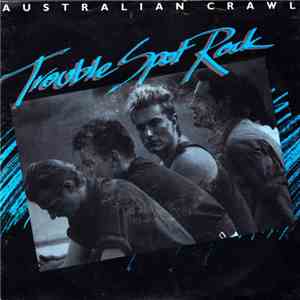 Australian Crawl - Trouble Spot Rock