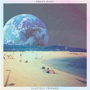 Brave Baby - Electric Friends