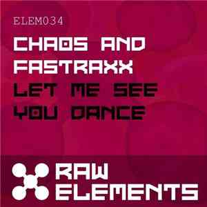 Chaos  And Fastraxx - Let Me See You Dance