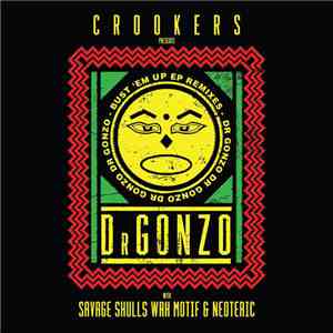 Crookers Presents Dr Gonzo With Savage Skulls, Wax Motif & Neoteric - Bust 'Em Up EP Remixes