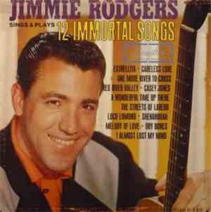 Jimmie Rodgers  - Jimmie Rodgers Sings And Plays 12 Immortal Songs