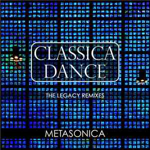 Metasonica - Classica Dance (The Legacy Remixes)