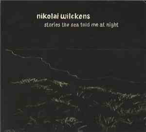 Nikolai Wilckens - Stories The Sea Told Me At Night