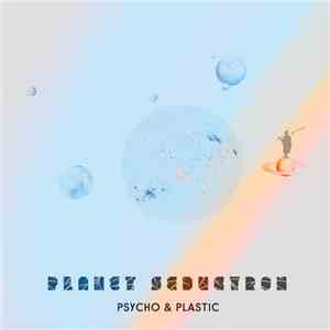 Psycho & Plastic - Planet Seductron