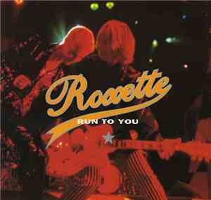 Roxette - Run To You