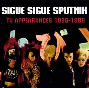 Sigue Sigue Sputnik - TV Appearances 1986-1988