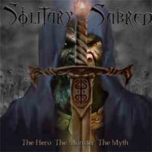 Solitary Sabred - The Hero The Monster The Myth