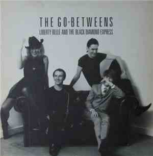 The Go-Betweens - Liberty Belle And The Black Diamond Express