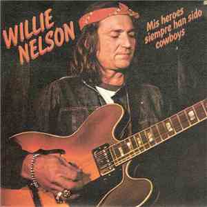 Willie Nelson - Mis Heroes Siempre Han Sido Cowboys