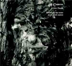 48 Cameras & Eric Therer - Before Me Lay Some More Dark Waters