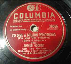 Arthur Godfrey - Slap 'Er Down, Agin, Paw / I'd Give A Million Tomorrows (For Just One Yesterday)
