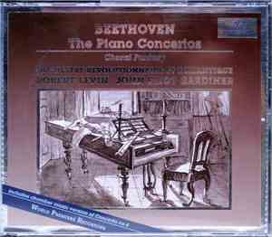 Beethoven, Orchestre Révolutionnaire Et Romantique, Robert Levin, John Eliot Gardiner - The Piano Concertos / Choral Fantasy