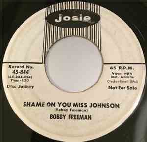 Bobby Freeman - Shame On You Miss Johnson / Need Your Love