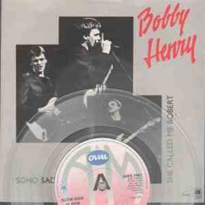 Bobby Henry  - Soho Sad Show / She Called Me Robert
