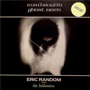 Eric Random Meets The Bedlamites - Earthbound Ghost Need