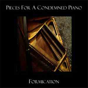 Formication - Pieces For A Condemned Piano