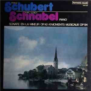 Franz Schubert, Karl Ulrich Schnabel - Sonate En La Mineur Op. 42 / 6 Moments Musicaux Op. 94