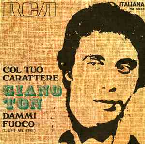 Giano Ton - Col Tuo Carattere / Dammi Fuoco (Light My Fire)