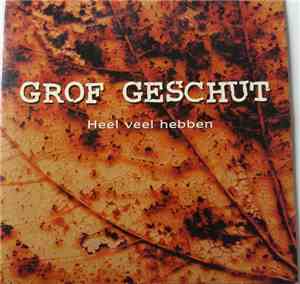 Grof Geschut - Heel Veel Hebben