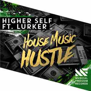 Higher Self  Ft. Lurker  - House Music Hustle
