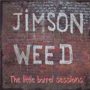 Jimson Weed  - The Little Barrel Sessions
