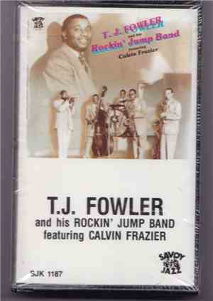 T. J. Fowler And His Rockin' Jump Band - T.J. Fowler And His Rockin’ Jump Band Featuring Calvin Frazier