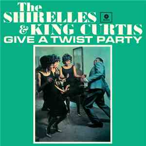 The Shirelles & King Curtis - Give A Twist Party