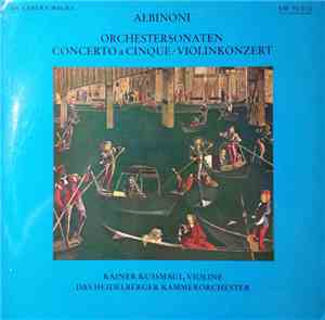 Tomaso Albinoni, Rainer Kussmaul, Heidelberger Kammerorchester - Orchestersonaten-Concerto A Cinque-Violinkonzert