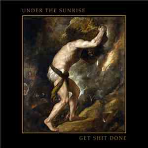 Under The Sunrise - Get Shit Done