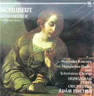 Veronika Kincses, Hungarian Radio And Television Chorus, Hungarian State Orchestra, Adam Fischer  - Schubert Rosamunde Incidental music