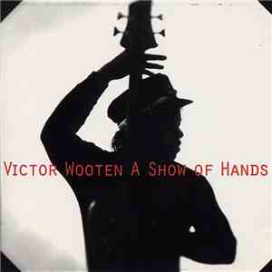 Victor Wooten - A Show Of Hands