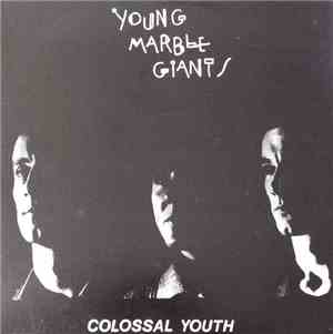 Young Marble Giants - Colossal Youth