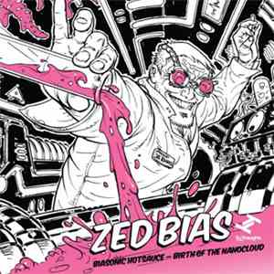 Zed Bias - Biasonic Hotsauce - Birth Of The Nanocloud