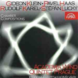 Academia Wind Quintet Prague, Panocha Quartet, The Czech Philharmonic Orchestra, Vladimír Válek - Haas, Karel, Klein, Lucky: Chamber Compositions