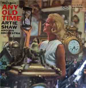 Artie Shaw And His Orchestra - Any Old Time