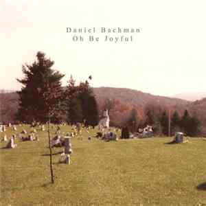 Daniel Bachman - Oh Be Joyful