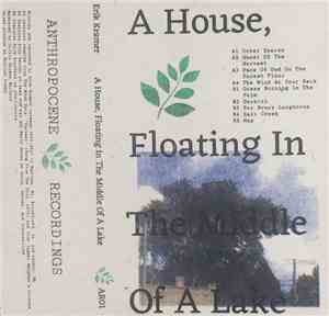 Erik Kramer  - A House, Floating In The Middle Of A Lake