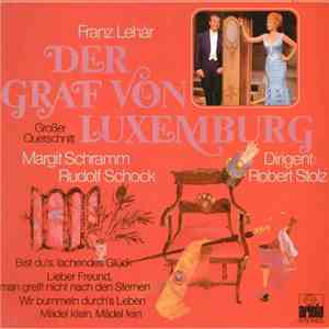 Franz Lehár, Margit Schramm, Rudolf Schock , Dirigent: Robert Stolz - Der Graf Von Luxemburg (Großer Querschnitt)