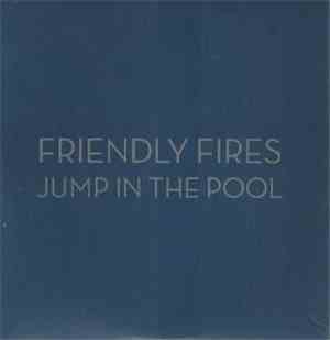 Friendly Fires - Jump In The Pool
