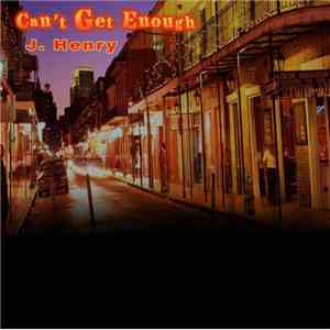 J. Henry - Can't Get Enough