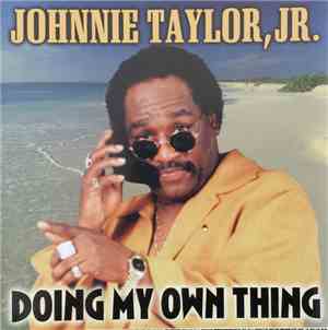 Johnnie Taylor, Jr. - Doing My Own Thing