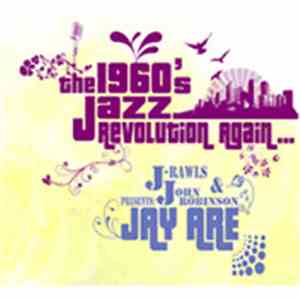 J-Rawls & John Robinson  Presents: Jay Are  - The 1960's Jazz Revolution Again