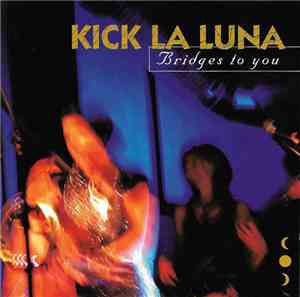 Kick La Luna - Bridges To You